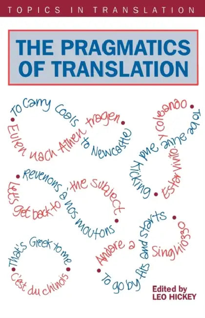 Pragmatics of Translatn the (English, Leo Hickey)
