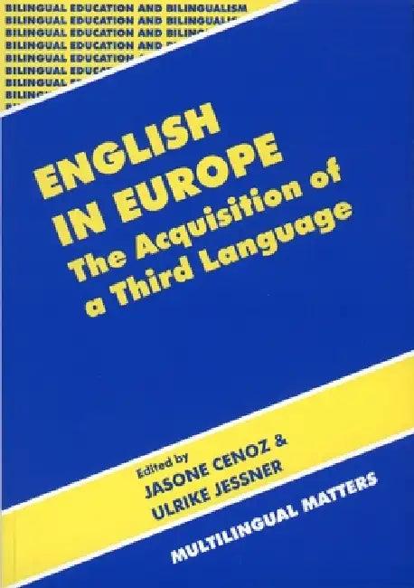 English in Europe the Acquisition of a Third Language (English, Jasone Cenoz | Ulrike Jessner)