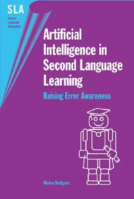 Artificial Intelligence in Second Language Learning (English, Marina Dodigovic)