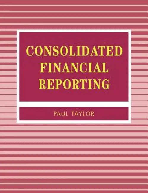 Consolidated Financial Reporting (English, Paul A. Taylor | P. a. Taylor)