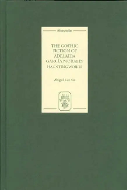 The Gothic Fiction of Adelaida García Morales (English, Abigail Lee Six)