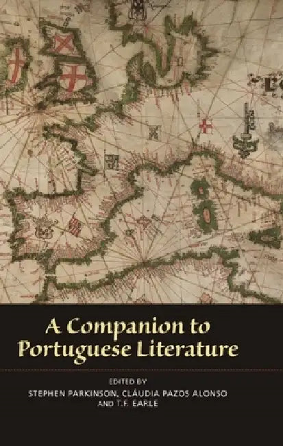 A Companion to Portuguese Literature (English, Stephen Parkinson | Cláudia Pazos Alonso | T. F. Earle)