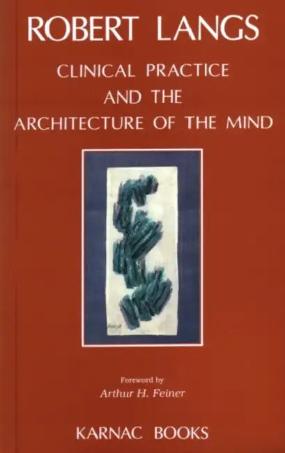 Clinical Practice and the Architecture of the Mind (English, Robert Langs)