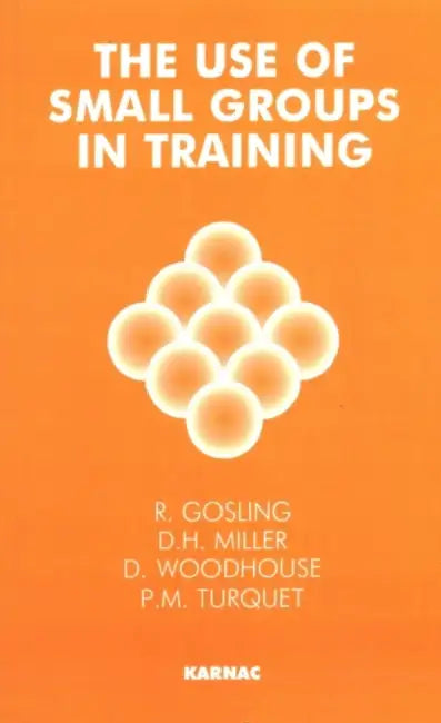 The Use of Small Groups in Training (English, Gosling Robert)