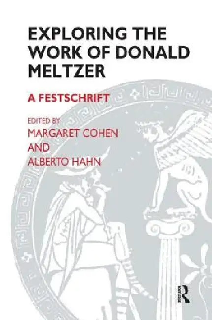 Exploring the Work of Donald Meltzer (English, Donald Meltzer | Margaret Cohen | Alberto Hahn)