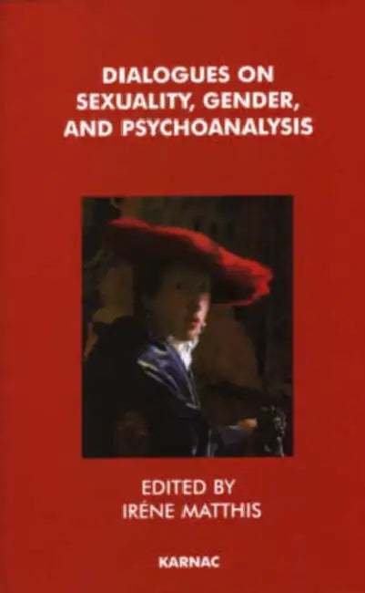 Dialogues on Sexuality, Gender and Psychoanalysis (English, Irene Matthis)