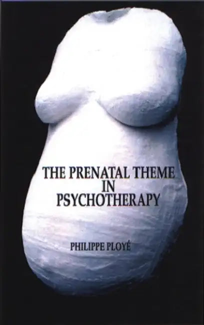 The Prenatal Theme in Psychotherapy (English, Phillippe Ploye | Alessandra Piontelli)