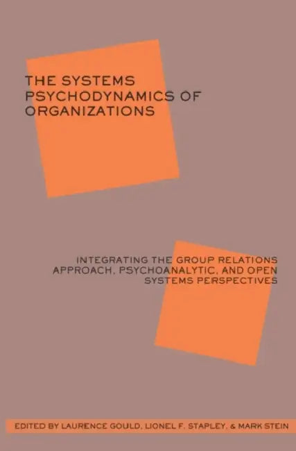 The Systems Psychodynamics of Organizations (English, Laurence J. Gould)