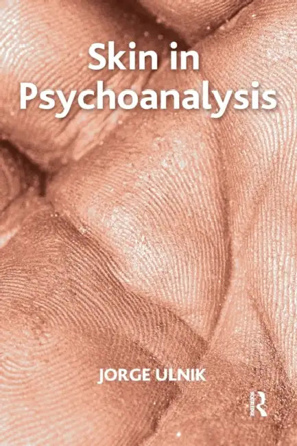 Skin in Psychoanalysis (English, Jorge Ulnik)