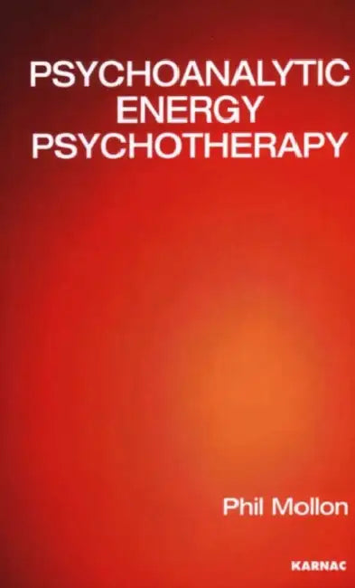 Psychoanalytic Energy Psychotherapy (English, Phil Mollon)