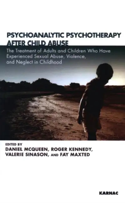 Psychoanalytic Psychotherapy After Child Abuse (English, Daniel McQueen | Roger Kennedy | Valerie Sinason)