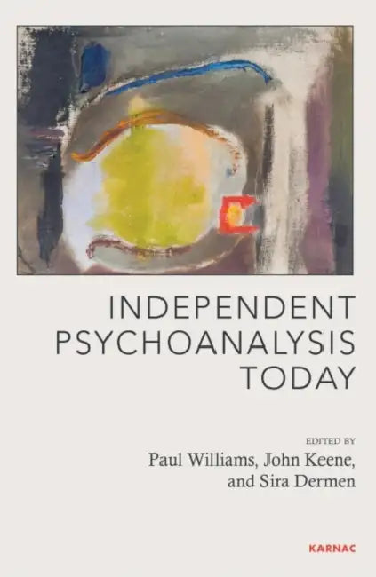 Independent Psychoanalysis Today (English, Paul Williams | John Keane | Sira Dermen)