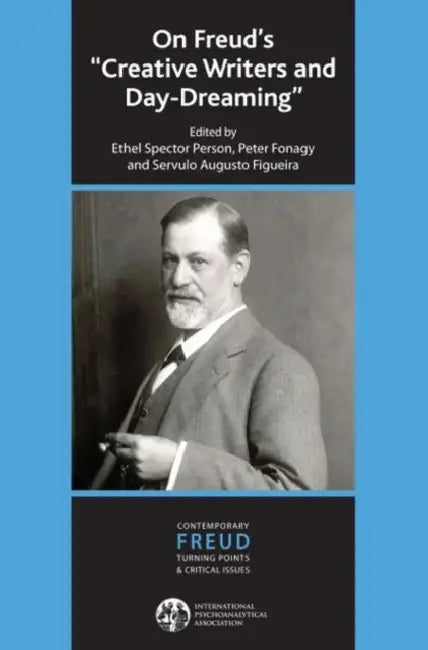 On Freud's "Creative Writers and Day-Dreaming" (English, Ethel Spector Person | Servulo A. Figueira | Peter Fonagy)