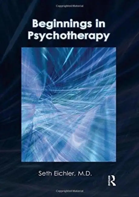 Beginnings in Psychotherapy (English, Seth Eichler)