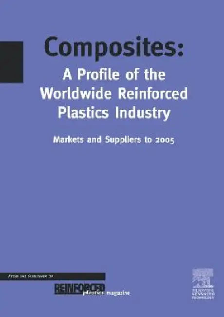Composites - A Profile of the World-Wide Reinforced Plastics Industry, Markets and Suppliers to 2005 (English, T. Starr)