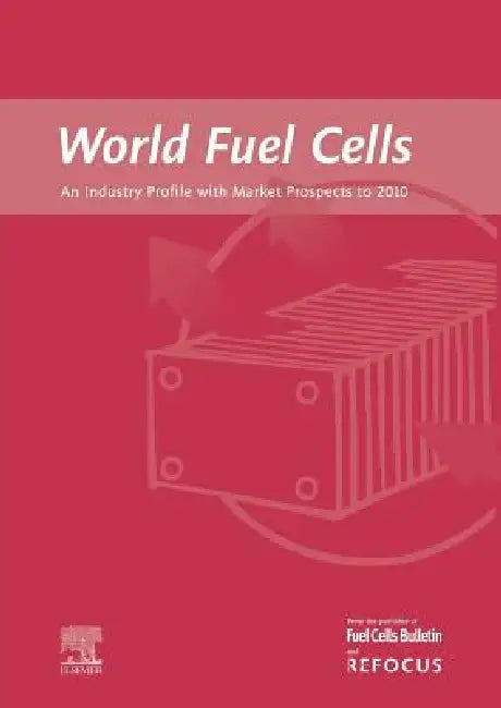 World Fuel Cells - An Industry Profile with Market Prospects to 2010 (English, G. Weaver)
