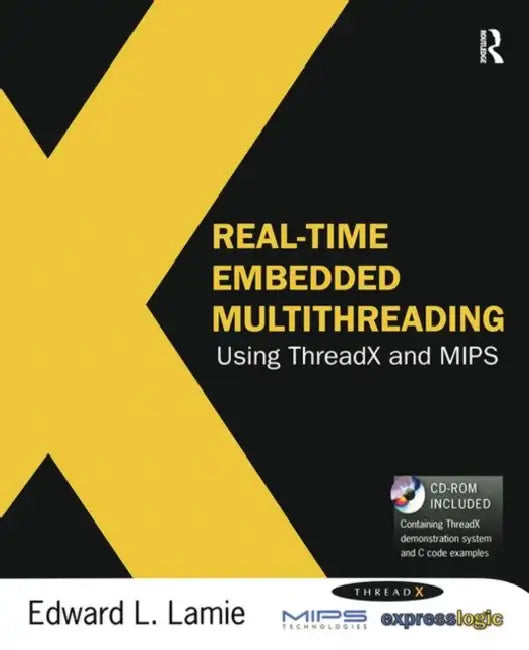 Real-Time Embedded Multithreading Using ThreadX and MIPS [With CDROM] (English, Edward L. Lamie)