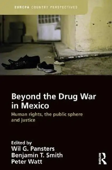 Beyond the Drug War in Mexico (English, Wil G. Pansters | Benjamin T. Smith | Peter Watt)
