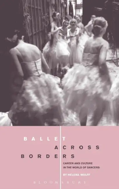 Ballet Across Borders (English, Helena Wulff)