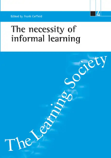 The Necessity of Informal Learning (English, Frank Coffield)