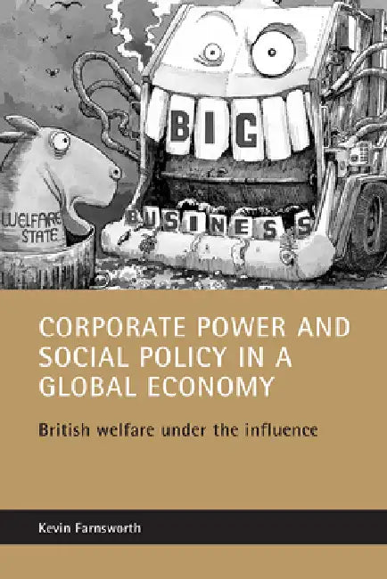 Corporate Power and Social Policy in a Global Economy (English, Kevin Farnsworth)