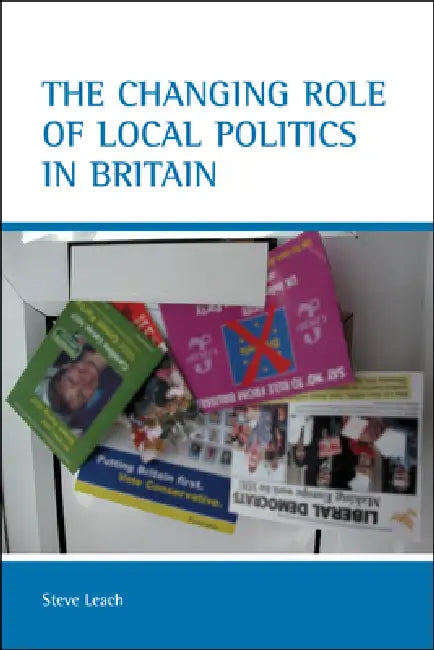 The Changing Role of Local Politics in Britain (English, Stephen Leach)