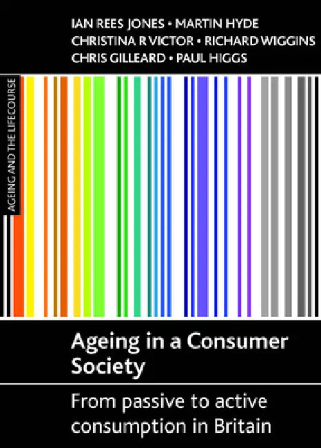 Ageing in a Consumer Society (English, Ian Rees Jones | Martin Hyde | Christina R. Victor)