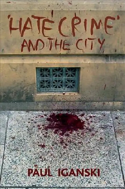 'Hate Crime' and the City (English, Paul Iganski)
