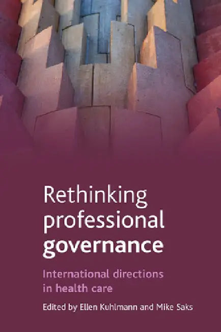 Rethinking Professional Governance (English, Ellen Kuhlmann | Mike Saks)