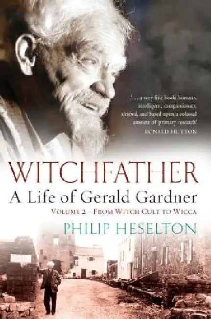 Witchfather - A Life of Gerald Gardner Vol2. From Witch Cult to Wicca (English, Philip Heselton)