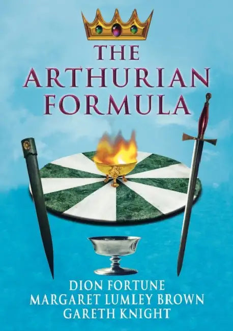 The Arthurian Formula (English, Dion Fortune | Margaret Lumley Brown | Gareth Knight)