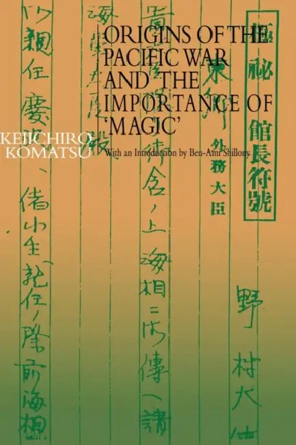 Origins of the Pacific War and the Importance of 'Magic' (English, Keiichiro Komatsu)