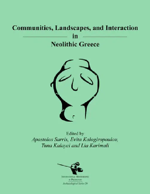Communities, Landscapes, and Interaction in Neolithic Greece (English, Apostolos Sarris | Evita Kalogiropoulou | Tuna Kalayci)