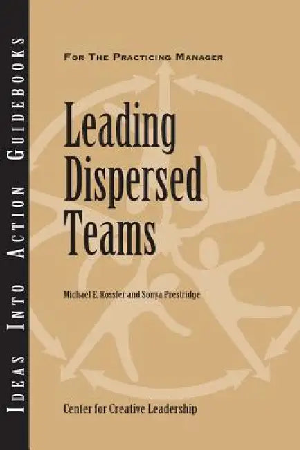 Leading Dispersed Teams (English, Michael E. Kossler | Sonya Prestridge)