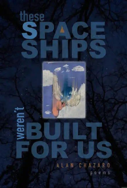 These Spaceships Weren't Built for Us (English, Alan Chazaro)