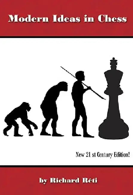 Modern Ideas in Chess, 21st Century Edition (English, Richard Reti)