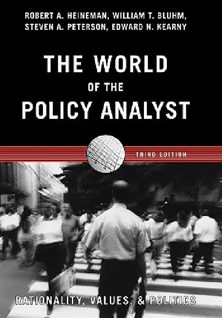 The World of the Policy Analyst (English, Robert A. Heineman | Edward N. Kearny | Steven a. Peterson)