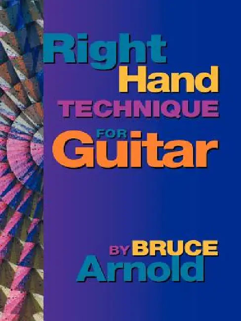 Right Hand Technique for Guitar (English, Bruce Arnold)