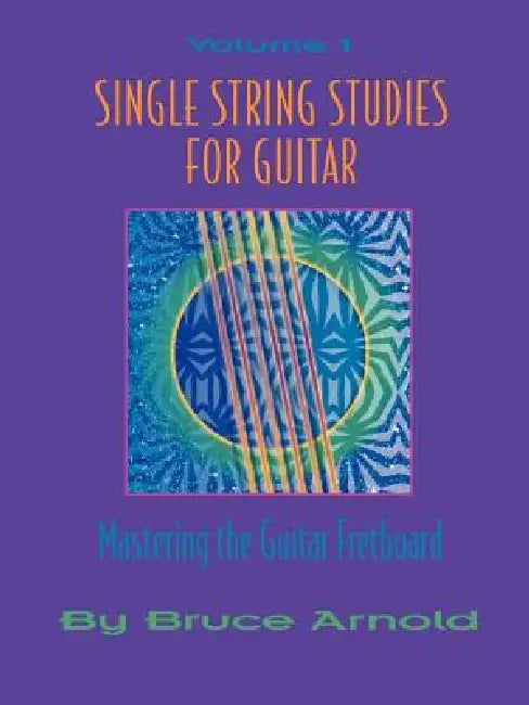 Single String Studies for Guitar Volume One (English, Bruce Arnold)