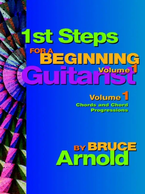 1st Steps for a Beginning Guitarist, Chords and Chord Progressions (English, Bruce E. Arnold)