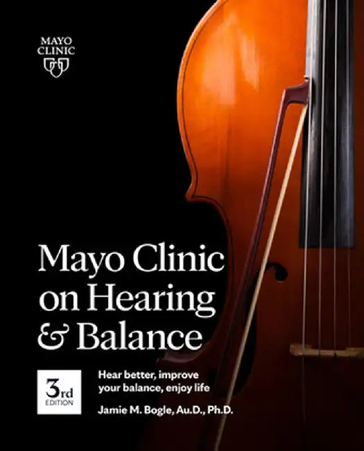 Mayo Clinic on Hearing and Balance, 3rd Edition (English, Jamie Bogle)