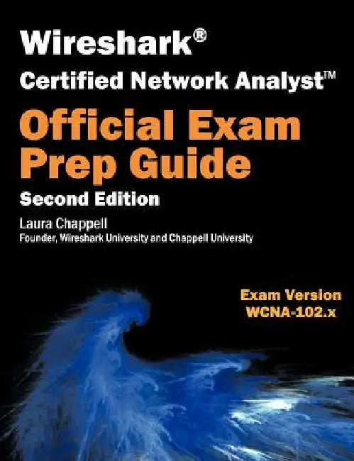 Wireshark Certified Network Analyst Exam Prep Guide (Second Edition) (English, Laura Chappell)