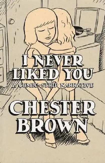 I Never Liked You (English, Chester Brown)