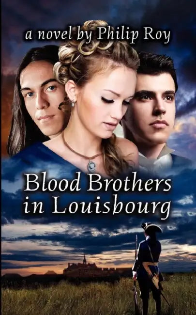 Blood Brothers in Louisbourg (English, Philip Roy)