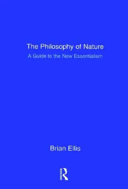 The Philosophy of Nature (English, Brian Ellis)