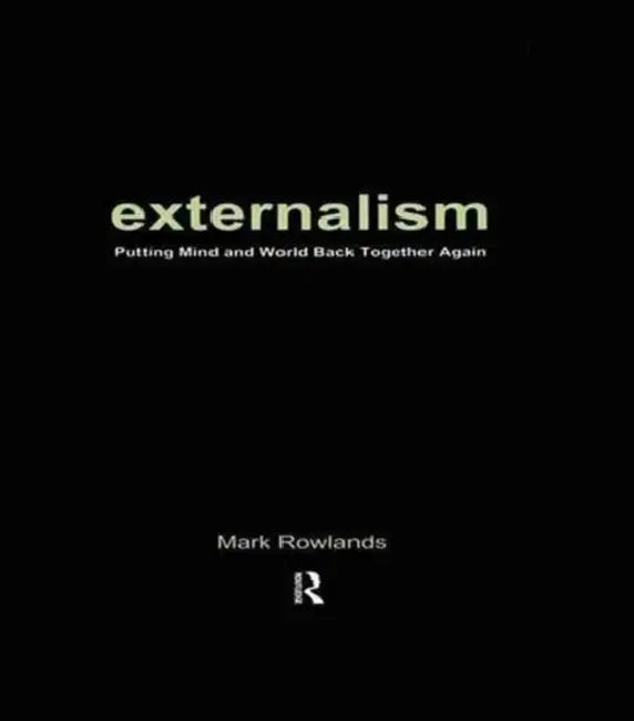 Externalism (English, Mark Rowlands)