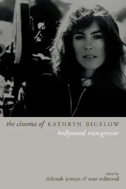 The Cinema of Kathryn Bigelow (English, Deborah Jermyn | Sean Redmond)