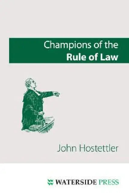 Champions of the Rule of Law (English, John Hostettler | Johan Steyn)