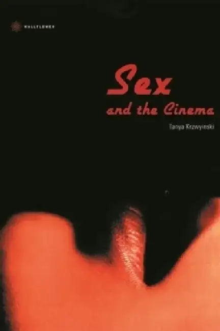 Sex and the Cinema (English, Tanya Krzywinska)