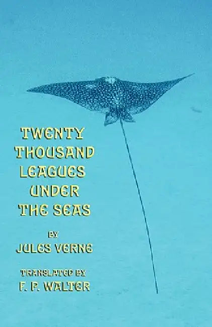 Twenty Thousand Leagues Under the Seas (English, Jules Verne | Frederick Paul Walter)